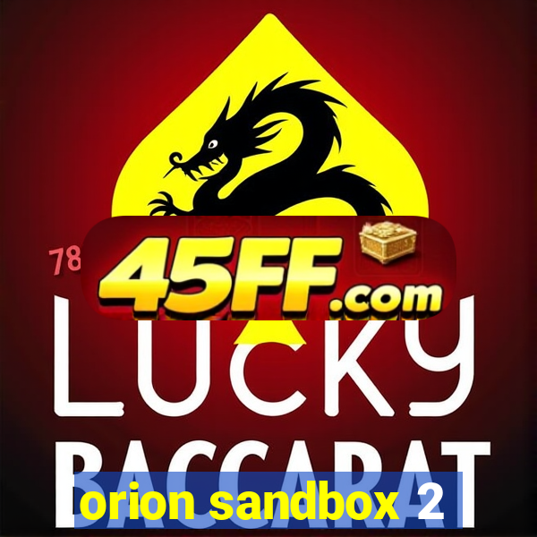 orion sandbox 2